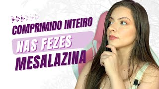 MESALAZINA  COMPRIMIDO SAIU INTEIRO NAS FEZES e agora retocolite doençadecrohn mesalazina [upl. by Taima]