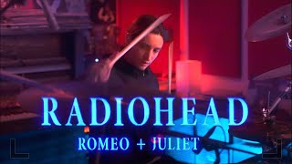 RADIOHEAD  ROMEO  JULIET  DRUM COVER [upl. by Piderit979]