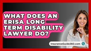 What Does An ERISA Long Term Disability Lawyer Do  InsuranceGuide360com [upl. by Madai]