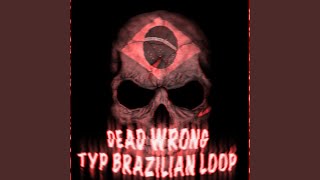 DEAD WRONG TYPE BRAZILIAN LOOP  SUPER SLOWED [upl. by Shirl708]