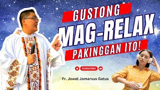 GUSTONG MAGRELAX PAKINGGAN ITO II INSPIRING HOMILY II FR JOWEL JOMARSUS GATUS [upl. by Darrelle140]