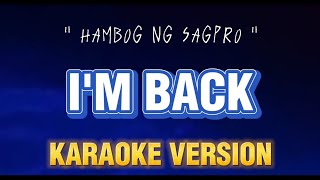 Im back  karaoke Hambog Ng Sagpro [upl. by Adlar]