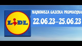 LIDL NAJNOWSZA GAZETKA PROMOCYJNA 220623250623 [upl. by Roberson]