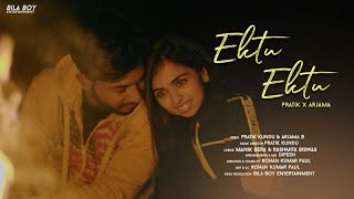 Ektu Ektu  Pratik Ft Arjama  New Bengali Love Song [upl. by Schofield]