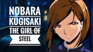 Nobara Kugisaki Explained The Girl of Steel  The Characters of Jujutsu Kaisen Analyzed [upl. by Nairam]