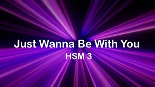 HSM 3  Just Wanna Be With You  Lyrics [upl. by Alene]