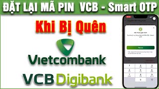 Đặt lại mã Pin VCB Smart Otp trên Vietcombank khi bị quên giao diện mới nhất [upl. by Einotna]