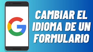 Cómo cambiar el idioma de un Formulario de Google [upl. by Ellyn]