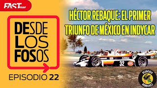 HÉCTOR REBAQUE A 40 años de la primera victoria de México en INDYCAR  DESDE LOS FOSOS Ep 22 [upl. by Myrtle720]