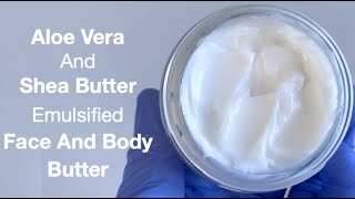 Aloe Vera And Shea Butter Face And Body Emulsified Moisturising Body Butter Formula For Beginners [upl. by Lyrehs]