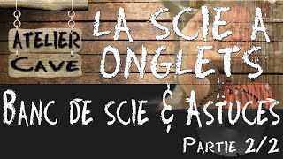 La scie à onglet  Banc amp astuces  Partie 2 [upl. by Nesyt]