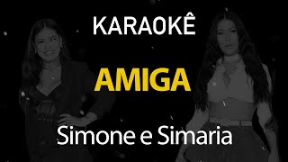 Amiga  Simone e Simaria Karaokê Version [upl. by Aevin]