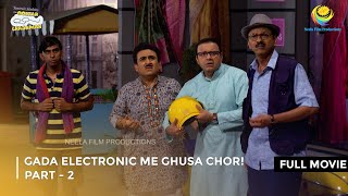 Gada Electronic me Ghusa Chor  FULL MOVIE  Part 2 Taarak Mehta Ka Ooltah Chashmah Ep3497 to 3499 [upl. by Lars]