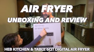 AIR FRYER UNBOXING  HEB Kitchen amp Table 6QT Digital Air Fryer [upl. by Trilbee]