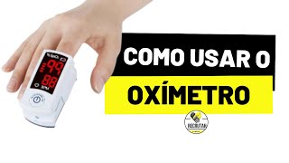 Como usar o Oxímetro [upl. by Lancelot425]