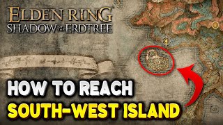 Elden Ring How to reach SOUTHWEST ISLAND in Cerulean Coast  Shadow of the Erdtree DLC [upl. by Steve]