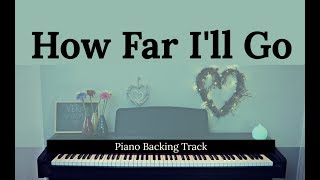 How Far Ill Go MOANA Piano accompaniment  Backing  Karaoke track [upl. by Sauncho]