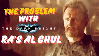 THE PROBLEM WITH THE DARK KNIGHT S RAS AL GHUL [upl. by Desireah]