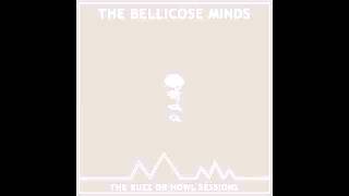 The Bellicose MindsThe Buzz or Howl Sessions Full Album [upl. by Atteras937]