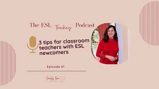 ESLELL teaching strategies for classroom teachers with newcomers  Episode 61 [upl. by Ahsot]