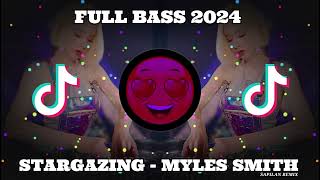 STARGAZING  Myles Smith SAPILAN REMIX FULL BASS 2024 [upl. by Daj]