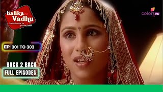 Balika Vadhu  बालिका वधू  Ep 301 To 303  Sugna का हुआ स्वागत  Full Episodes [upl. by Luann288]