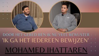 MOHAMED IHATTAREN  EMOTIONEEL EN OPENHARTIG GESPREK IK GA HET IEDEREEN BEWIJZEN [upl. by Nikita]