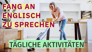 Englisch Lernen für den Alltag 120 Nützliche Sätze und Ausdrücke für Tägliche Aktivitäten [upl. by Bluh397]