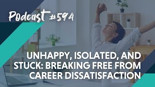 Unhappy Isolated and Stuck Breaking Free from Career Dissatisfaction [upl. by Nesnah]