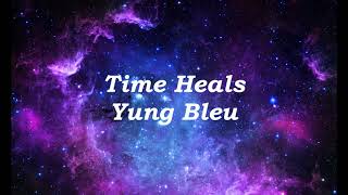 Yung Bleu  Time Heals Lyrics [upl. by Ahsaei]