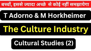 The Culture Industry Theodor Adorno amp Max Horkheimer Summary amp Analysis Cultural Studies [upl. by Iaria365]