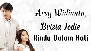 Arsy Widianto ft Brisia Jodie  Rindu Dalam Hati  Lirik Lagu  Uri Lyric [upl. by Calla]