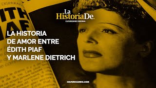 La historia de amor entre Édith Piaf y Marlene Dietrich • Historia Culturizando [upl. by Dracir]