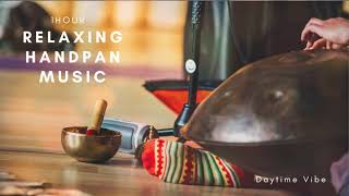 1 Hour Handpan Meditation Music OmanaHandpan Daytime Vibe [upl. by Eedyak629]