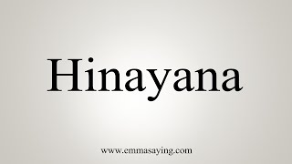 How To Say Hinayana [upl. by Ilise]