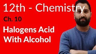 2nd year Chemistry Ch 10  Halogen Acid with Alcohal  12th Class Chemistry [upl. by Domineca]