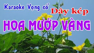 Karaoke vọng cổ HOA MƯỚP VÀNG  DÂY KÉP [upl. by Jarl781]