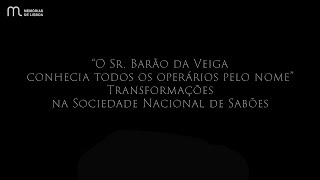 O Beirão da Veiga conhecia todos os operários pelo nome Transformações Sociedade Nacional de Sabões [upl. by Elodie]