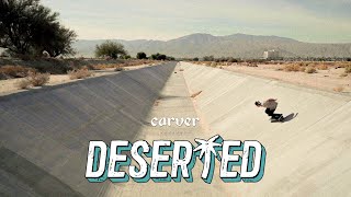 DESERTED  Carver Skateboards [upl. by Yaker300]