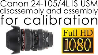 Canon EF 24105mm f4L IS USM disassembly for calibration [upl. by Oloap107]