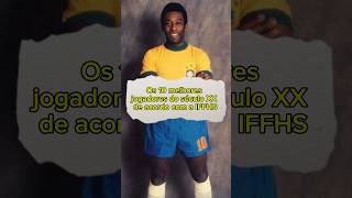 Os 10 melhores jogadores do mundo no século 20 pela IFFHS pelé cruyff [upl. by Eanahc756]