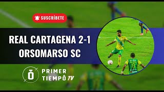 REAL CARTAGENA 21 ORSOMARSO 🟡🟢 ARRANCARON LOS CUADRANGULARES 💥RELATOS DE LUCHO ANAYA [upl. by Veronica531]