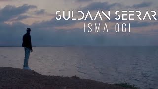 SULDAAN SEERAAR  ISMA OGI OFFICIAL MUSIC VIDEO 2024 [upl. by Iggem]