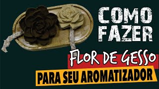 COMO FAZER FLOR DE GESSO PARA AROMATIZADORðŸŸ¢ aromatizador comofazer tutorial [upl. by Hallsy]