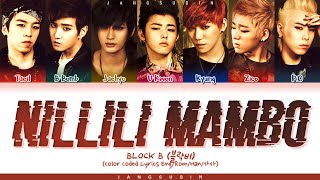 BLOCK B  NILLILI MAMBO Lyrics 블락비 닐리리맘보 가사 Color Coded Lyrics [upl. by Ierna]