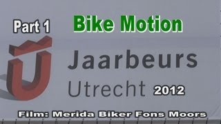 2012 Bike Motion Jaarbeurs Utrecht  Deel 1  Film Merida Biker Fons Moors [upl. by Innoj]