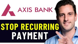 HOW TO STOP RECURRING PAYMENT IN AXIS BANK 2024 FULL GUIDE [upl. by Eelarual289]