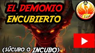 EL DEMONIO ENCUBIERTO  súcubo o INCUBO [upl. by Terraj]