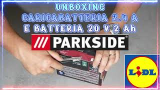 BATTERIA PARKSIDE CON CARICABATTERIE  UNBOXING E SPIEGAZIONI D USO  LIDL  FAI DA TE  X20VTEAM [upl. by Addis]