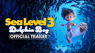 Sea Level 3 Dolphin Boy 2024 Official Trailer  Polina Workman Kay Rommel Stephen Peter Krisel [upl. by Ynnattirb91]